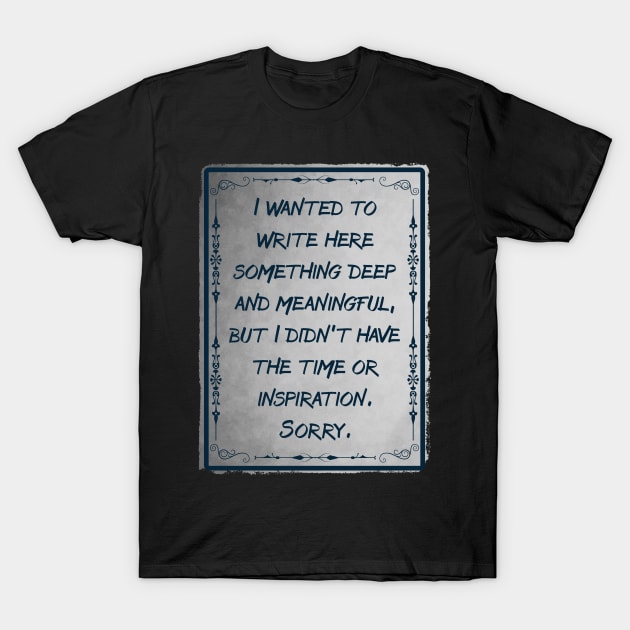 Deep thoughts T-Shirt by PallKris